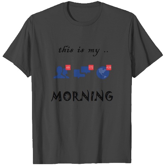 this is my morning ( new edition ) T Shirts