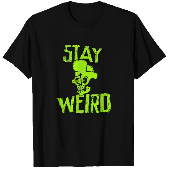 Stay Weird - Crazy Hip Hop Skull T Shirts