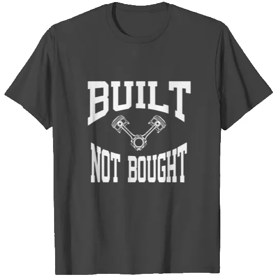 Built Not Bought Jdm Car Ford Chevy Hon da Toyota T Shirts
