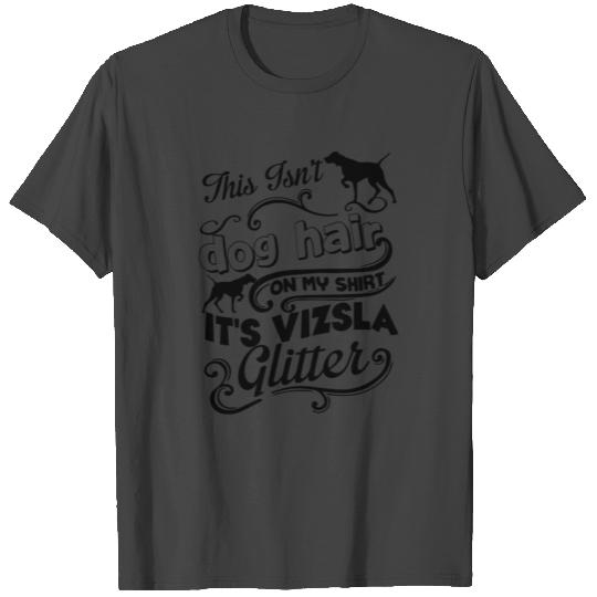Dog Hair Vizsla Glitter T Shirts