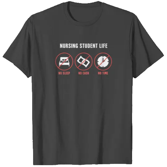 Nursing Student Life T Shirts