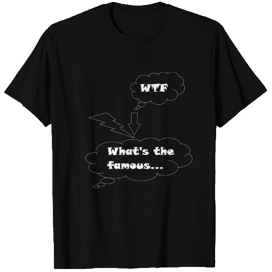 WTF - Whats the famous T Shirts