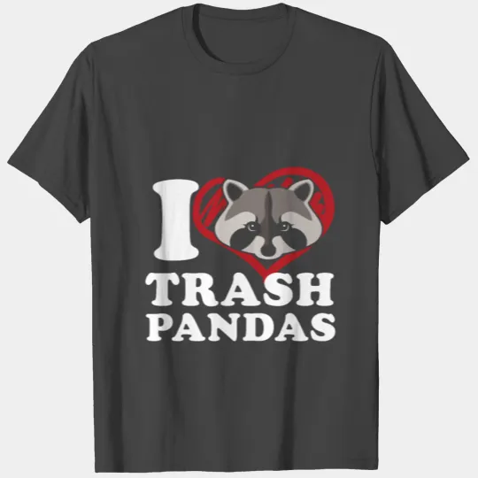 I love trash pandas T Shirts