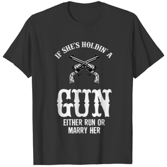 Weapon Gun Guns Woman Run or Marry Gift Idea T-shirt