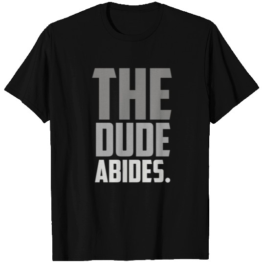 The Dude Abides T Shirts