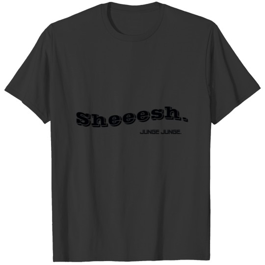 Sheesh oh boy T-shirt