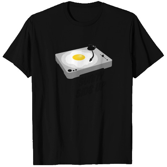 Sunny Side Up Fried Egg Turntable / Gift Idea T Shirts