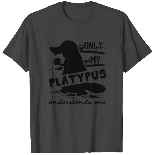 My Platypus Understands Me T Shirts