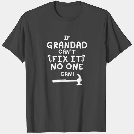 If Grandad Can t Fix It No One Can funny T Shirts