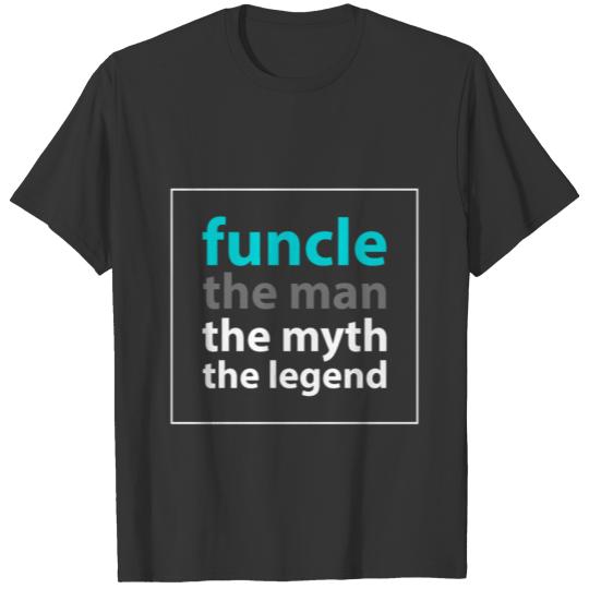 Fun Uncle Funcle The Myth The Man The Legend Funny T Shirts
