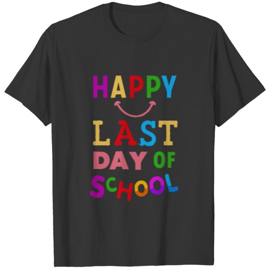 happy last day Of School T-shirt