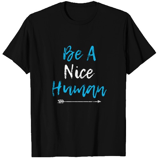 Be A Nice Human Popular Kindness Quote Gift T Shirts