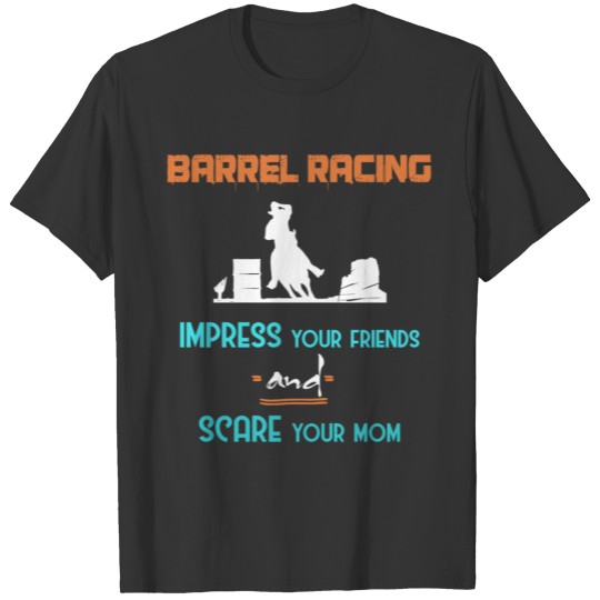 Barrel Racing - Barrel Racing impress your friends T Shirts