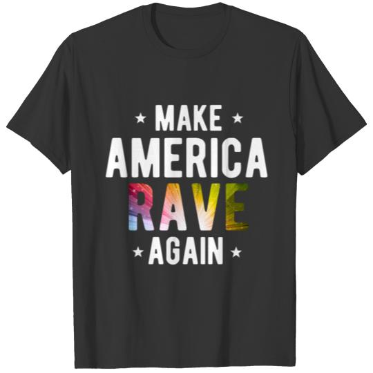 Make America Rave Again Funny Trump EDM Festival T Shirts