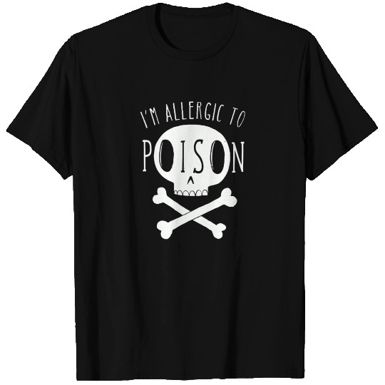 Allergic to Poison T Shirts