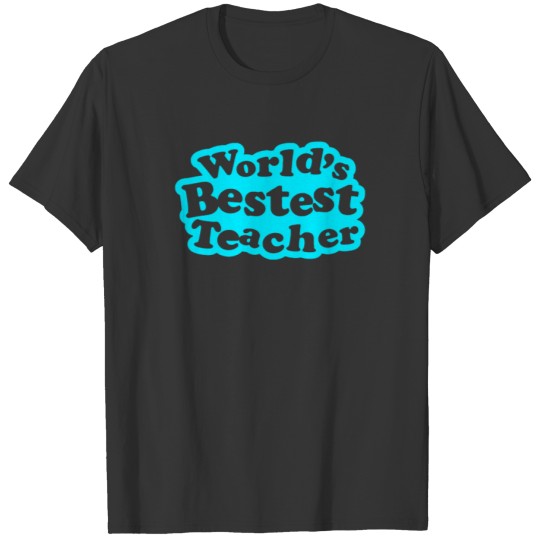 World s Bestest Teacher Converted T-shirt