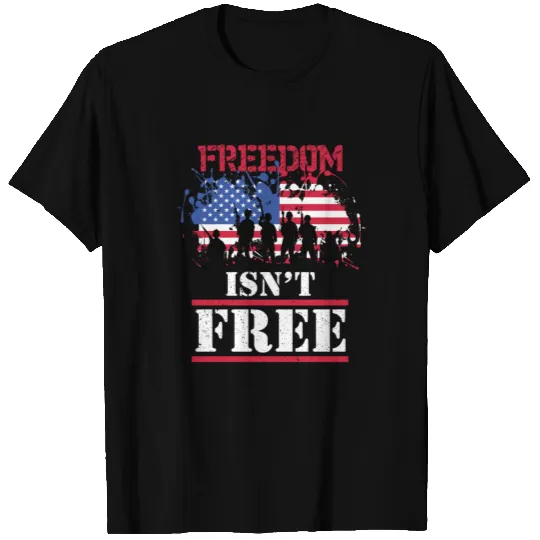 Freedom Isn't Free T Shirts