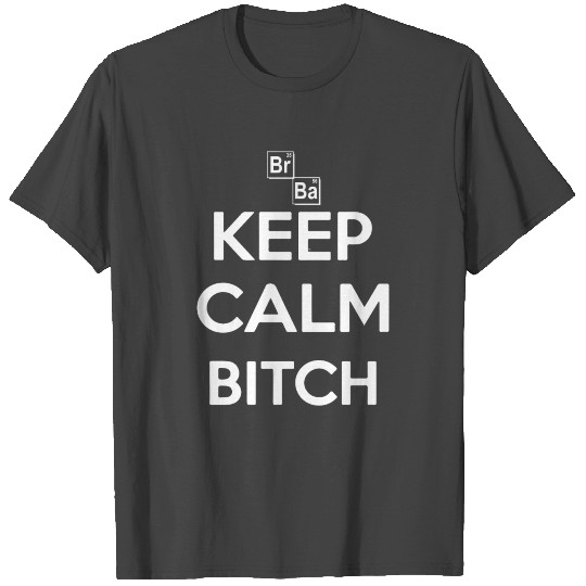 Keep Calm Bitch Breaking Bad TV Show Saying Jesse T Shirts