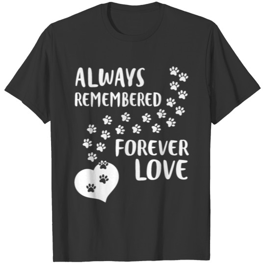 Always Remember Forever Love Dog Paws T Shirts