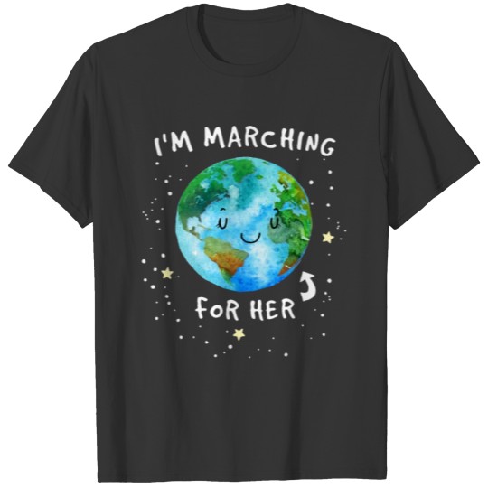 I Am Marching Earth For Her T Shirts