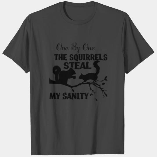 Squirrels Steal My Sanity T Shirts