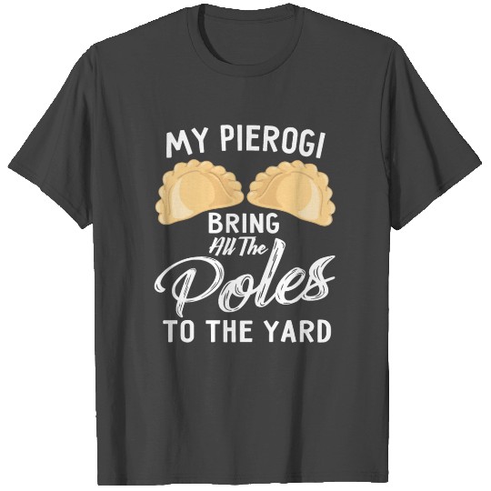 My Pierogi Bring All The Poles Dyngus Day Buffalo T Shirts