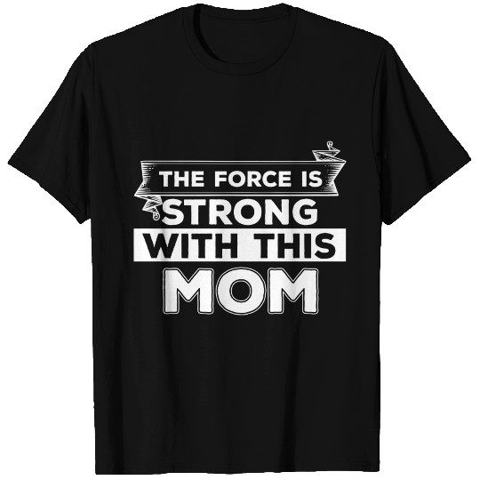 Best mom mother force destiny heroine gift idea T Shirts