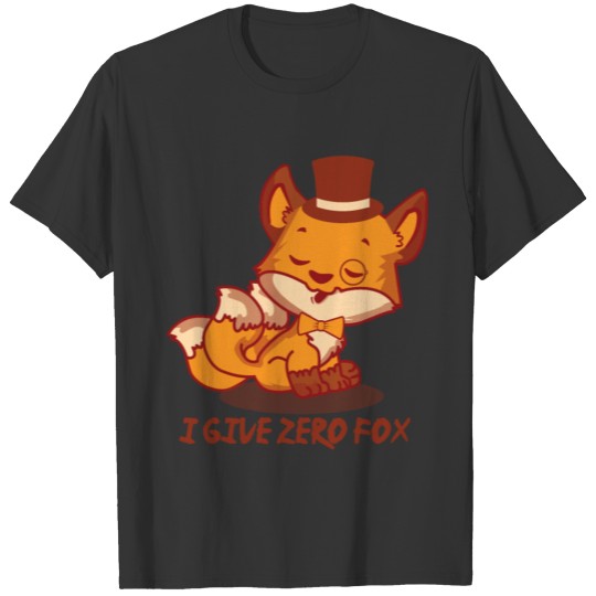 I give Zero Fox Cute Fox Foxy Gentleman Fox T Shirts