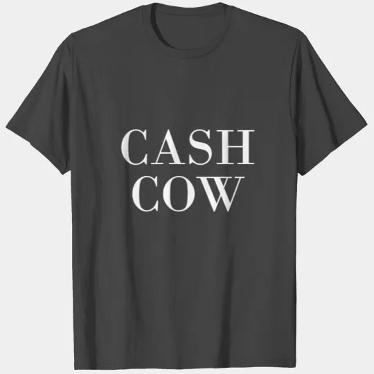 Cash Cow Rich Money Dollar Cash Hustle T Shirts