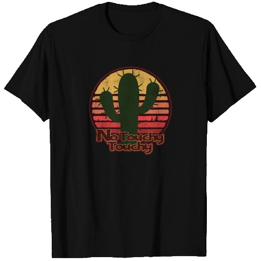 No Touchy Touchy - Cactus & Sunset Design T Shirts