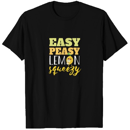 Easy Peasy Lemon Squeezy T Shirts