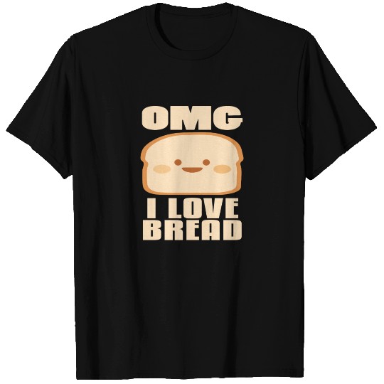 OMG I Love Bread Funny Random Oh My Gosh Basic T Shirts