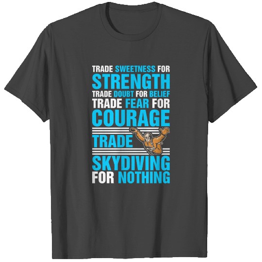 Trade Skydiving For Nothing T Shirts