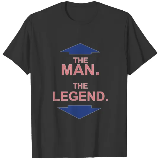 The Man The Legend T Shirts