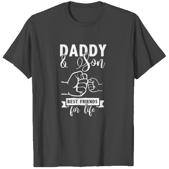 Daddy & Son - Best friends for life T Shirts
