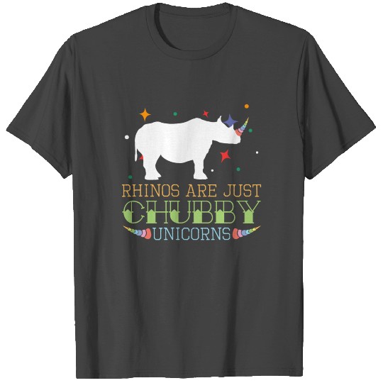 RHINOS ARE JUST CHUBBY UNICORNS T Shirts