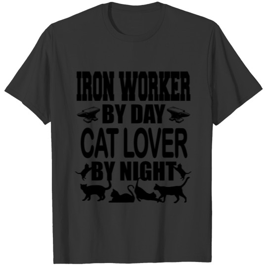 Ironworker by day - Cat lover by night T-shirt