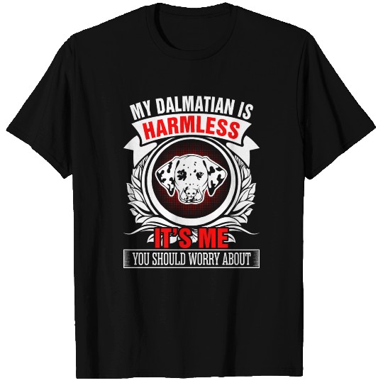 My Dalmatian Is Harmless Its Me T Shirts