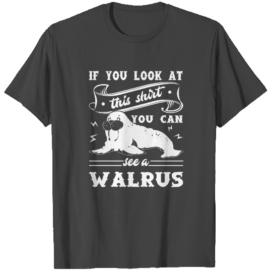 You Can See A Walrus T Shirts