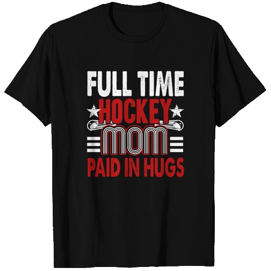 Full Time Hockey Mom T Shirts