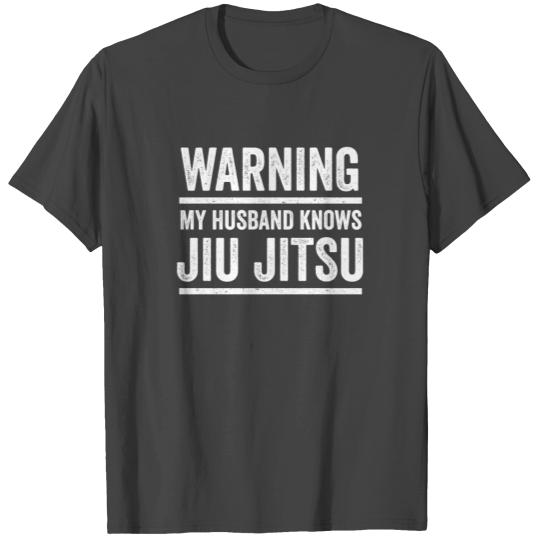 Jiu Jitsu Design Warning My Husband Knows Jiu Jitsu White Light Martial Arts T Shirts