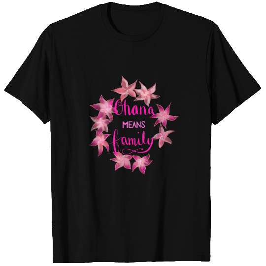 Ohana means family T Shirts
