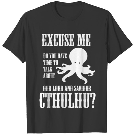 excuse me cthulhu T-shirt