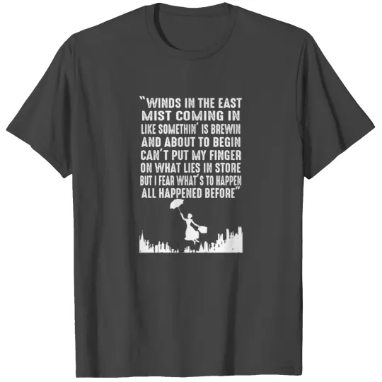Mary Poppins - Winds in the East mist coming in T Shirts