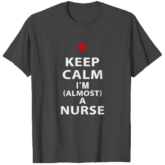 Future Nurse Keep Calm I m A Almost A Nurse Gift F T Shirts