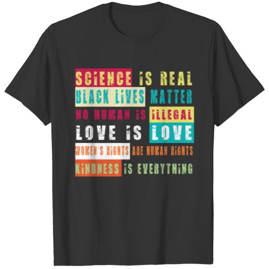 science is real black lives matter no human is T Shirts