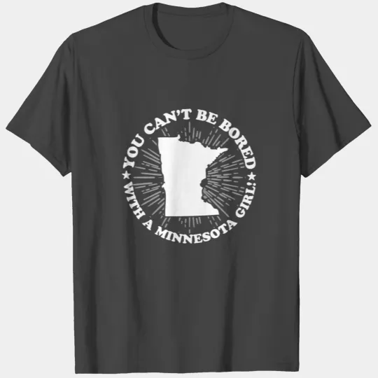 Minnesota Girl Women Ladies Cant Be Bored with a Minnesota Girl T Shirts