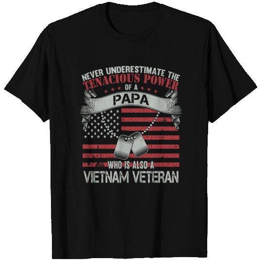 Vietnam veteran papa - Never underestimate T Shirts