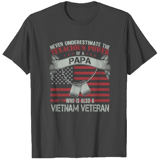 Vietnam veteran papa - Never underestimate T Shirts