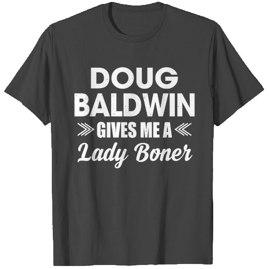 Doug Baldwin fan - Gives me a lady Boner T Shirts
